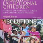 Solutions for Teaching Exceptional Children Foundations and Best Practices in Inclusive Early Childhood Education Classrooms 2nd Edition by Bayat