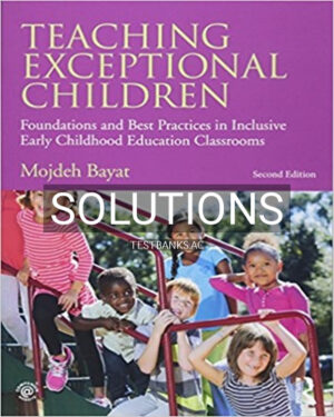 Solutions for Teaching Exceptional Children Foundations and Best Practices in Inclusive Early Childhood Education Classrooms 2nd Edition by Bayat