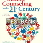 Test Bank for School Counseling in the 21st Century 6th Edition by Foxx