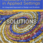 Solutions for Research Methods in Applied Settings An Integrated Approach to Design and Analysis 3rd Edition by Gliner