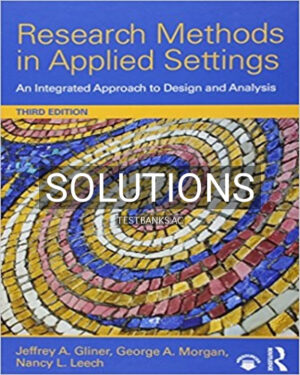 Solutions for Research Methods in Applied Settings An Integrated Approach to Design and Analysis 3rd Edition by Gliner
