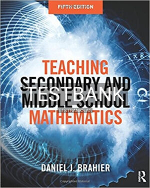 Test Bank for Teaching Secondary and Middle School Mathematics 5th Edition by Brahier