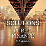 Solutions for Public Finance in Canada 5th Edition by Rosen