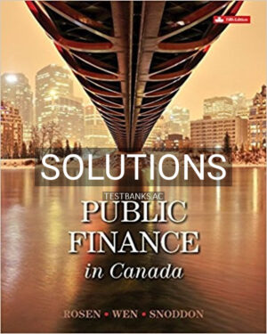 Solutions for Public Finance in Canada 5th Edition by Rosen