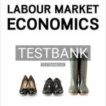 Test Bank for Labour Market Economics 8th Edition by Benjamin