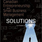 Solutions for Canadian Entrepreneurship and Small Business Management 10th Edition by Balderson