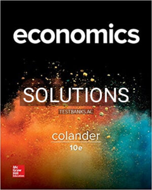 Solutions for Microeconomics 10th Edition by Colander
