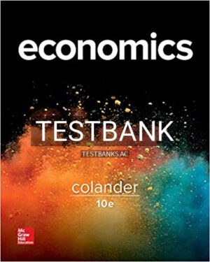 Test Bank for Microeconomics 10th Edition by Colander