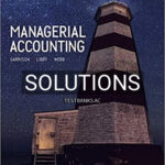 Solutions for Managerial Accounting 11th Edition by Garrison