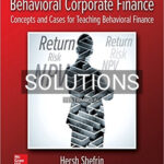 Solutions for Behavioral Corporate Finance 2nd Edition by Shefrin