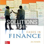Solutions for Cases in Finance 3rd Edition by DeMello