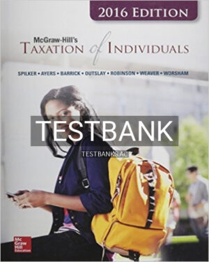 Test Bank for Taxation of Individuals and Business Entities 2016 Edition 7th Edition by Spilker