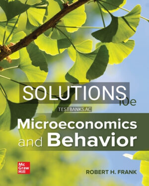 Solutions for Microeconomics and Behavior 10th Edition by Frank
