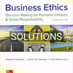 Solutions for Business Ethics Decision Making for Personal Integrity and Social Responsibility 4th Edition by Hartman