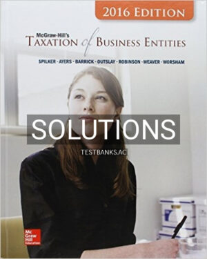 Solutions for Taxation of Business Entities 2016 Edition 7th Edition by Spilker
