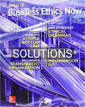 Solutions for Business Ethics Now 5th Edition by Ghillyer
