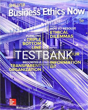 Test Bank for Business Ethics Now 5th Edition by Ghillyer