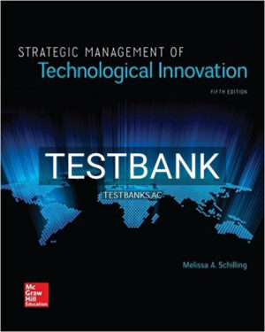 Test Bank for Strategic Management of Technological Innovation 5th Edition by Schilling