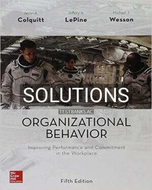 Solutions for Organizational Behavior Improving Performance and Commitment in the Workplace 5th Edition by Colquitt
