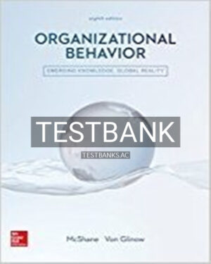 Test Bank for Organizational Behavior Emerging Knowledge Global Reality 8th Edition by McShane
