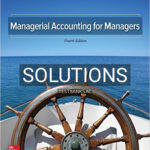 Solutions for Managerial Accounting for Managers 4th Edition by Noreen