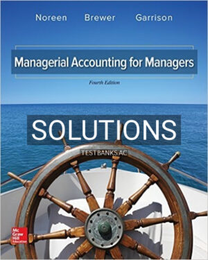 Solutions for Managerial Accounting for Managers 4th Edition by Noreen
