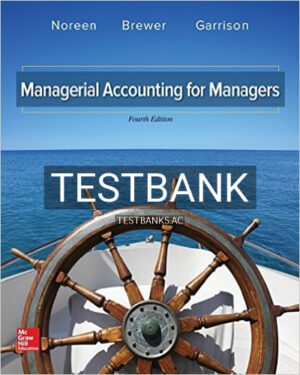 Test Bank for Managerial Accounting for Managers 4th Edition by Noreen