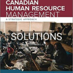 Solutions for Canadian Human Resource Management 12th Edition by Schwind