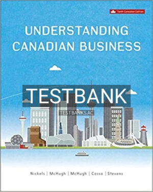 Test Bank for Understanding Canadian Business 10th Edition by Nickels