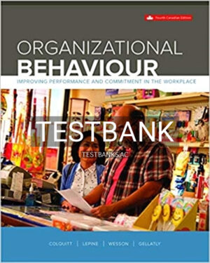 Test Bank for Organizational Behaviour Improving Performance And Commitment In The Workplace 4th Edition by Colquitt
