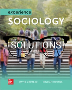 Solutions for Experience Sociology 4th Edition by Croteau