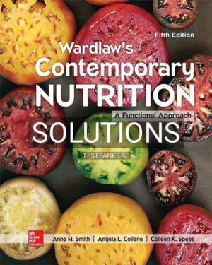 Solutions for Wardlaw's Contemporary Nutrition A Functional Approach 5th Edition by Smith