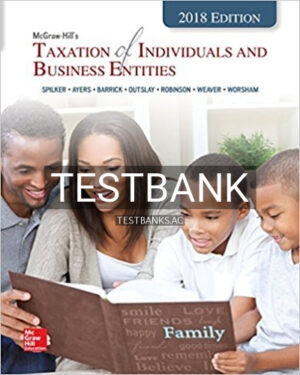 Test Bank for Taxation of Individuals and Business Entities 2018 Edition 9th Edition by Spilker