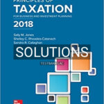Solutions for Principles of Taxation for Business and Investment Planning 21st Edition by Jones