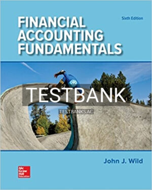 Test Bank for Financial Accounting Fundamentals 6th Edition by Wild