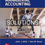 Solutions for Managerial Accounting 6th Edition by Wild