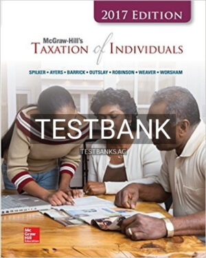Test Bank for Taxation of Individuals 2017 8th Edition by Spilker
