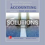 Solutions for Ethical Obligations and Decision Making in Accounting Text and Cases 4th Edition by Mintz