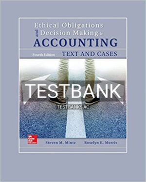 Test Bank for Ethical Obligations and Decision Making in Accounting Text and Cases 4th Edition by Mintz