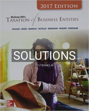 Solutions for Taxation of Business Entities 2017 8th Edition by Spilker