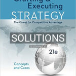 Solutions for Crafting and Executing Strategy Concepts and Cases The Quest for Competitive Advantage 21st Edition by Thompson