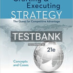 Test Bank for Crafting and Executing Strategy Concepts and Cases The Quest for Competitive Advantage 21st Edition by Thompson