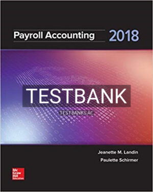 Test Bank for Payroll Accounting 2018 4th Edition by Landin