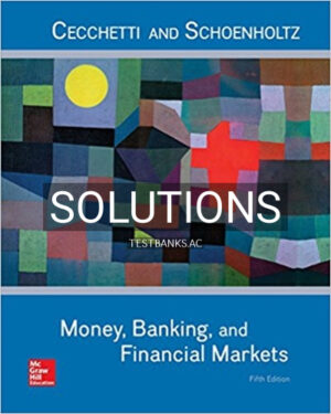 Solutions for Money Banking and Financial Markets 5th Edition by Cecchetti