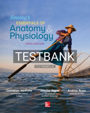 Test Bank for Seeley's Essentials of Anatomy and Physiology 10th Edition by VanPutte