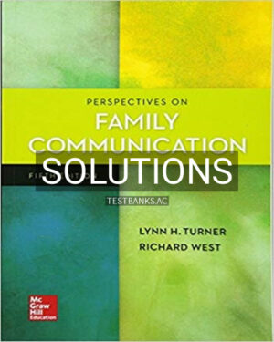 Solutions for Perspectives on Family Communication 5th Edition by Turner