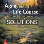 Solutions for Aging and the Life Course An Introduction to Social Gerontology 7th Edition by Quadagno