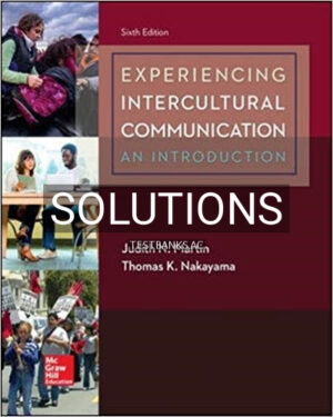 Solutions for Experiencing Intercultural Communication 6th Edition by Martin