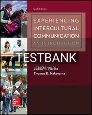 Test Bank for Experiencing Intercultural Communication 6th Edition by Martin