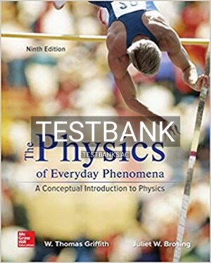 Test Bank for Physics of Everyday Phenomena 9th Edition by Griffith